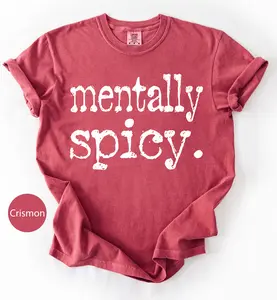Comfort Colors Mentally Spicy T-Shirt: Funny Sarcastic Graphic Tee