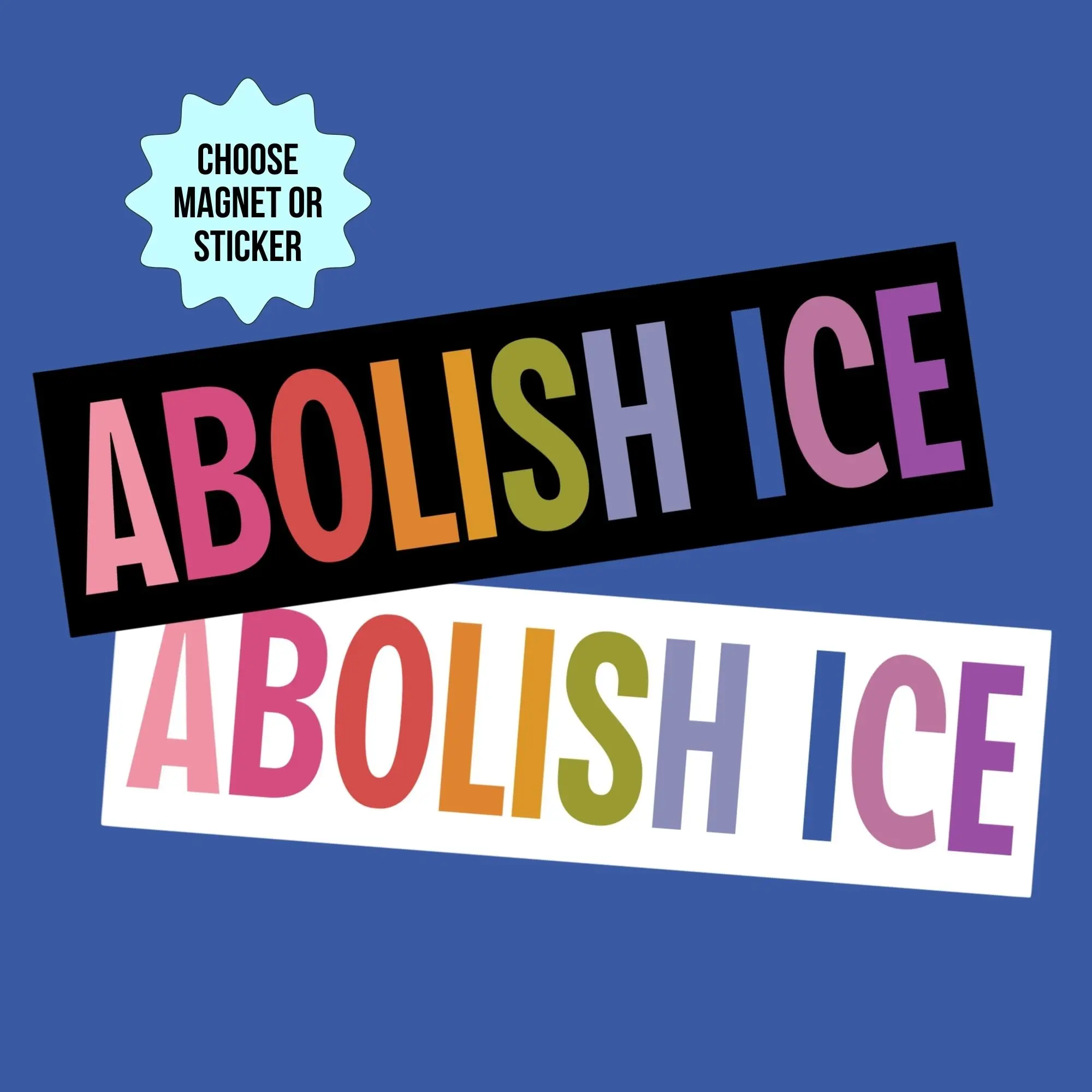 Car Magnet or Bumper Sticker - Abolish ICE, Protect Immigrants, Immigrants Make America Great