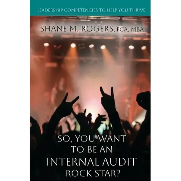 So, You Want To Be An Internal Audit Rock Star?: Leadership Competencies to Help You Thrive - Paperback