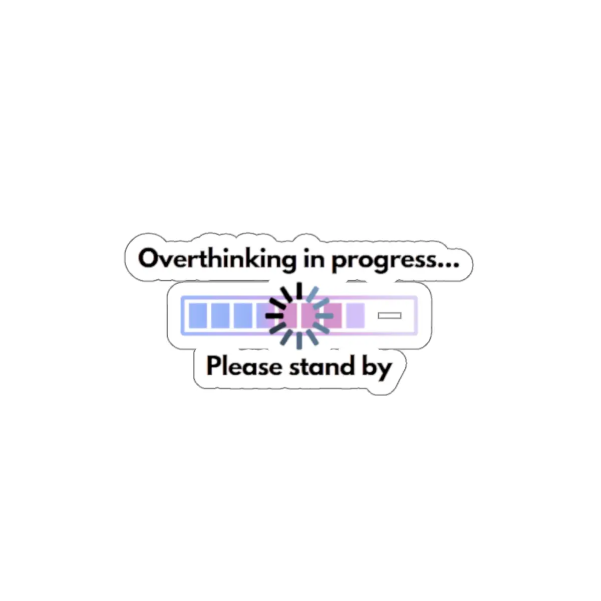 Overthinking in Progress Die-Cut Stickers | Cute Laptop Decals, Gift for Students, Journal Stickers, Planner Accessories, Fun Office Decor