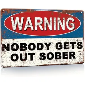 Funny Retro Bar Tin Tinplate Sign Warning Nobody Gets Out Sober Man Cave Farmhouse Bathroom humorous Wall Decor 8X12 In Decoration Items Customized Decoration