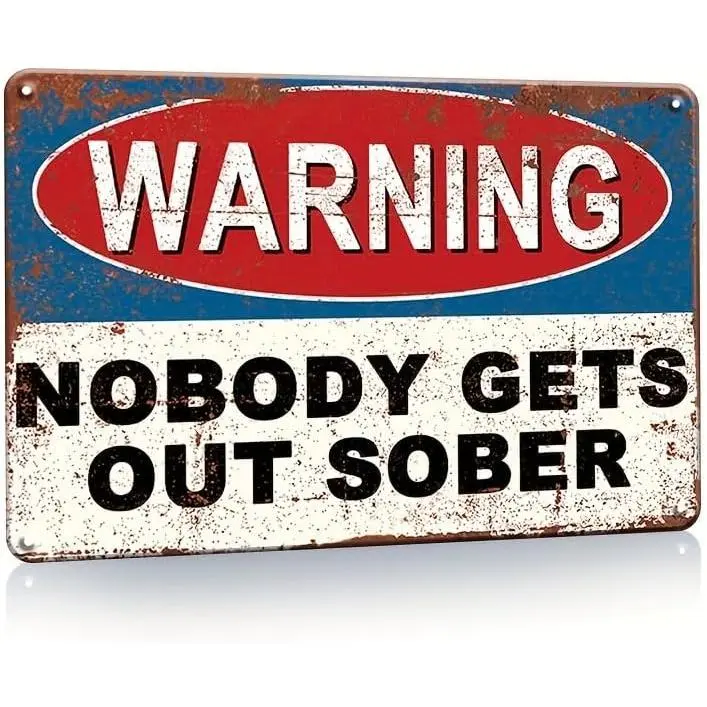 8x12 In Waterproof Vintage Metal Tin Sign, Funny 'Nobody Gets Out Sober' Warning Plaque, Rustic Home Decor for Man Cave Wall, Father's Day Gift Option