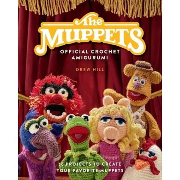 The Muppets Official Crochet Amigurumi: 16 Projects to Create Your Favorite Muppets -- Drew Hill, Hardcover
