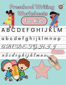 Preschool Writing Worksheets for Kids of Age 3-6 Years: Designed to Develop Early Literacy, Fine Motor Skills, and Handwriting Practice in Interactive Way for Preschool and Kindergarten Learners