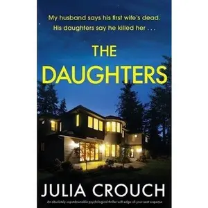 The Daughters: An absolutely unputdownable psychological thriller with edge-of-your-seat suspense -- Julia Crouch - Paperback