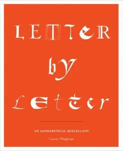 USED-Letter by Letter: An Alphabetical Miscellany by Laurent Pflughaupt (Paperback)