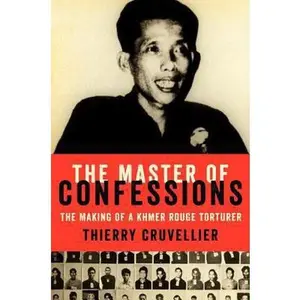 USED-The Master of Confessions: The Making of a Khmer Rouge Torturer by Cruvellier, Thierry (Hardcover)
