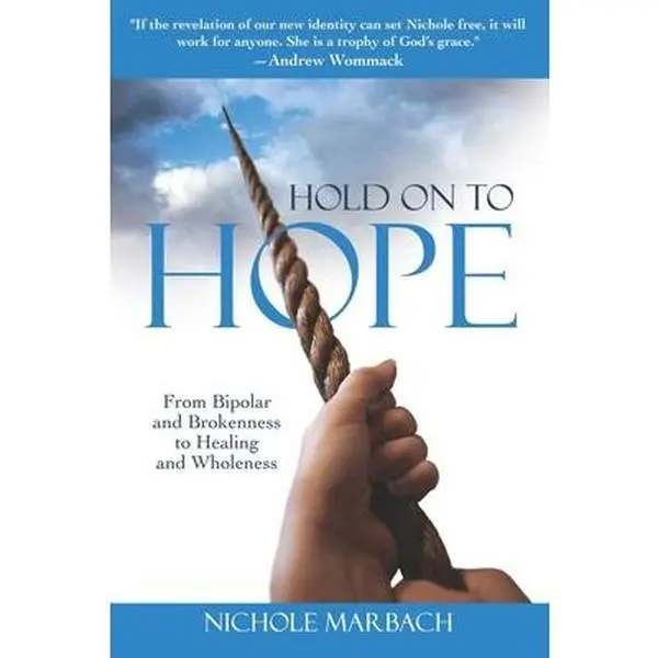 USED Book - Hold On to Hope: From Bipolar and Brokenness to Healing and Wholeness by Marbach, Nichole (Paperback) - english
