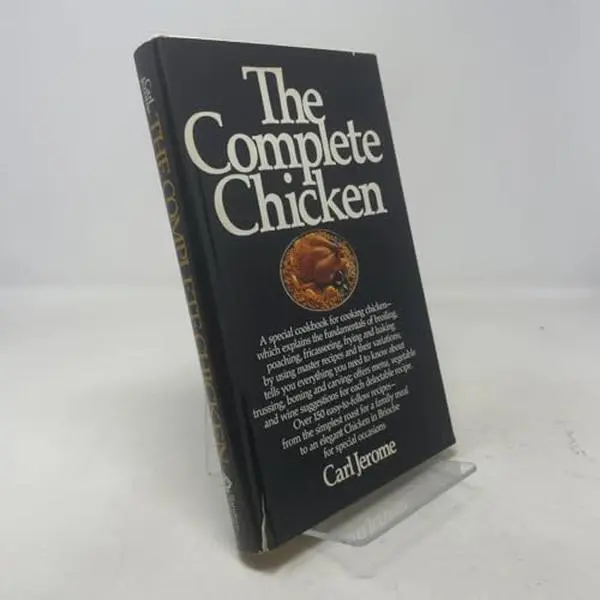 USED-The Complete Chicken: A Special Cookbook for Cooking Chicken by Carl Jerome (Hardcover)