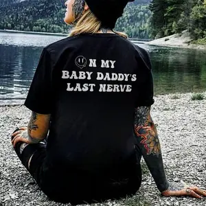 ON MY BABY DADDY'S LAST NERVE Print Women's T-shirt