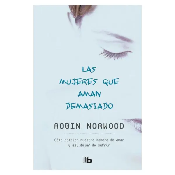 "Las mujeres que aman demasiado - Women Who Love Too Much (Spanish Edition) Softcover Fictional Book, 336 Pages Soft, Screen-Free, Romantic Literature Highlighting Love & Responsibility Balance", Soft Literature, Screen-Free Literature