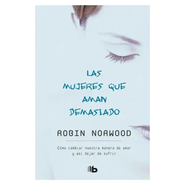 Las mujeres que aman demasiado / Women Who Love Too Much (Spanish Edition)