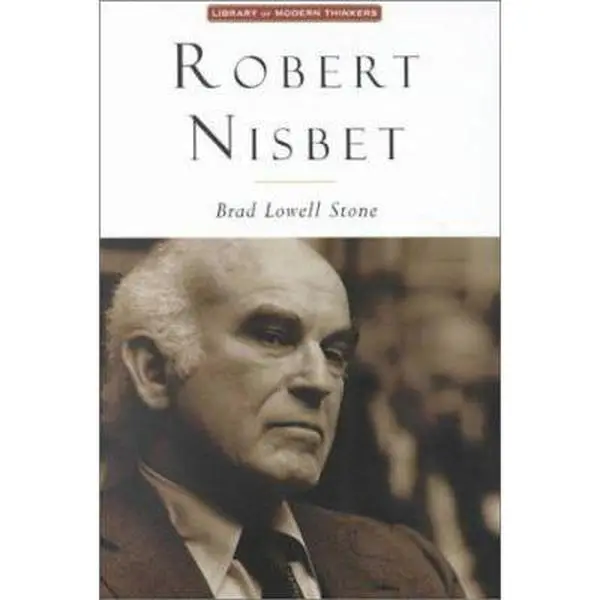USED-Robert Nisbet: Communitarian Traditionalist by Stone, Brad Lowell (Hardcover)