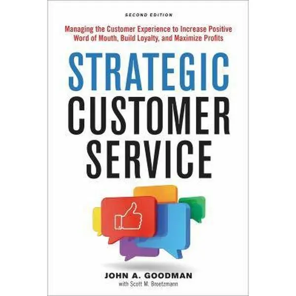 USED Book - Strategic Customer Service: Managing the Customer Experience to Increase Positive Word of Mouth, Build Loyalty, and Maximize Profits by Goodman, John (Hardcover) - english