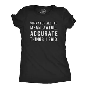 Womens Sorry for All The Mean Awful Accurate Things I Said T Shirt Funny Hilarious Novelty Tee Funny Womens T Shirts Cute Vintage Fashion Casual Ladies T-Shirt Gift Funny Sarcastic Top Women's Novelty Tees Black