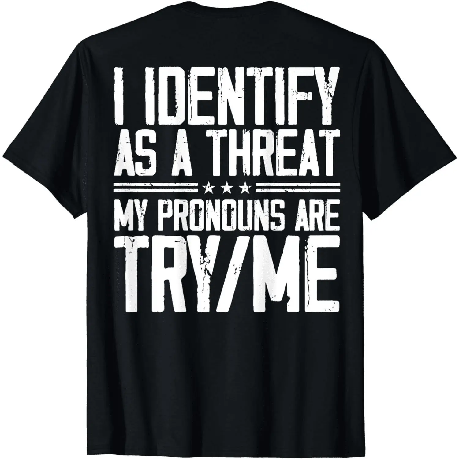 100% Cotton Short Sleeve I Identify As A Threat My Pronouns Are Try Me (on back) T-Shirt for Men Women