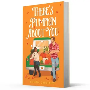 There’s Pumpkin About You by Athena Carstairs [Paperback Book] Fall romance, perfect for fans of grumpy sunshine, small-town and cozy love stories!