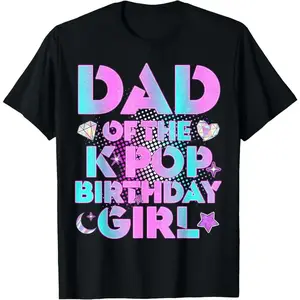 100% Cotton Daddy Dad of The K-Pop Birthday Girl Matching Family Fathers T-Shirt