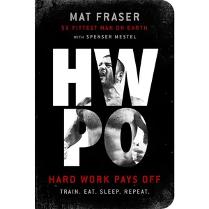 USED-Hwpo: Hard Work Pays Off: A Strength Training Book by Fraser, Mat (Paperback)