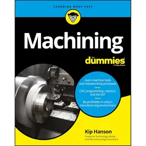 Machining For Dummies (For Dummies (Computer/Tech)) 1st Edition