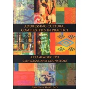 USED-Addressing Cultural Complexities in Practice: A Framework for Clinicians and Counselors by Hays, Pamela A., Ph.D. (Hardcover)