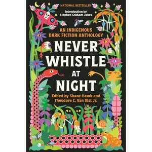 Never Whistle at Night: An Indigenous Dark Fiction Anthology Paperback – September 19, 2023