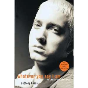 USED-Whatever You Say I Am: The Life and Times of Eminem by Bozza, Anthony (Paperback)