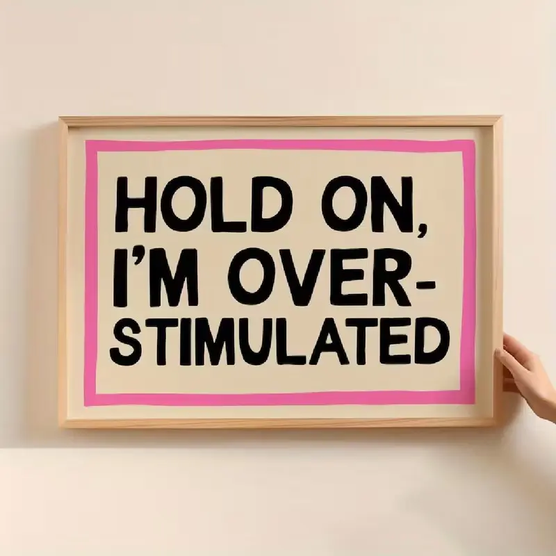 [UNFRAMED POSTER] Bold Mental Health Poster - 1pc "Hold On, I'm Over-Stimulated" Wall Art Print | Fun Typography, Horizontal | Supportive Decor for Home Office & Housewarming Gifts (Unframed) - Self-Care Room Decoration