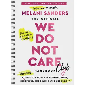 USED-The Official We Do Not Care Club Handbook: A Hot-Mess Guide for Women in Perimenopause, Menopause, and Beyond Who Are Over It by Sanders, Melani (Hardcover)