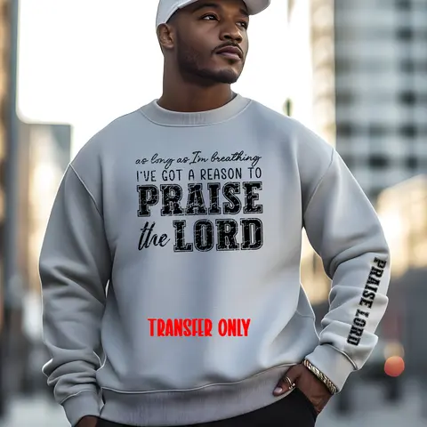 I've Got A Reason To Praise The Lord Screen Print Transfer | Ready to Press Tshirt Transfers