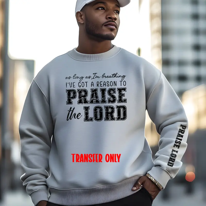 I've Got A Reason To Praise The Lord Screen Print Transfer | Ready to Press Tshirt Transfers