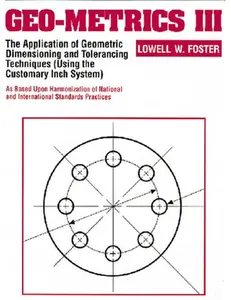 USED Book - Geo-Metrics III: The Application of Geometric Dimensioning and Tolerancing Techniques (Using the Customary Inch Systems) by Foster, Lowell (Paperback) - english