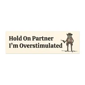 Funny Bumper Magnet, Hold On Partner Im Overstimulated Bumper Magnet, Cowboy Frog Bumper Stickers, Unhinged Magnet, Gen Z Humor Gift for Frog Lover