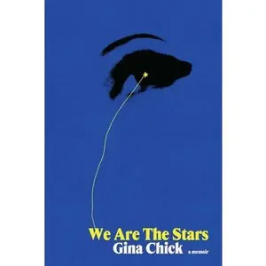 We Are the Stars: A Memoir -- Gina Chick, Hardcover