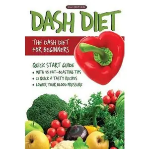 USED-DASH Diet (2nd Edition): The DASH Diet for Beginners - DASH Diet Quick Start Guide with 35 FAT-BLASTING Tips + 21 Quick & Tasty Recipes That Wi by Westwood, Linda (Paperback)