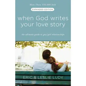 USED-When God Writes Your Love Story: The Ultimate Guide to Guy/Girl Relationships by Ludy, Eric (Paperback)