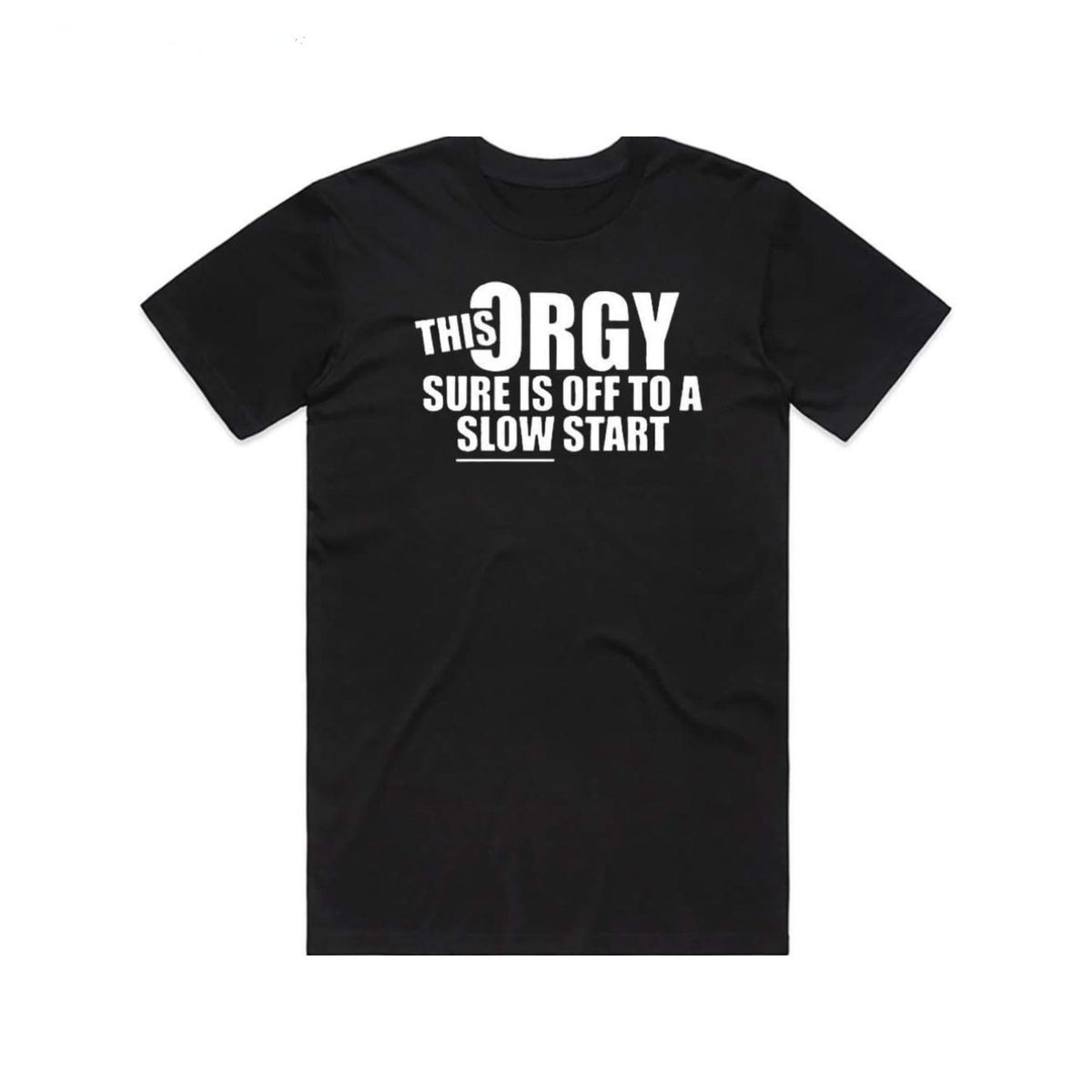 This Orgy Sure Is Off To A Slow Start T Shirt For Man & Women, Black Cotton, Regular Fit, Casual Humor Tee For Adults, Funny T Shirts, Unisex Casual Graphic T-Shirts