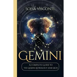 Gemini: A Complete Guide To The Gemini Astrology Star Sign (A Complete Guide To Astrology) Hardcover – April 8, 2024