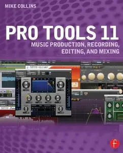 USED-Pro Tools 11: Music Production, Recording, Editing, and Mixing by Collins, Mike (Paperback)