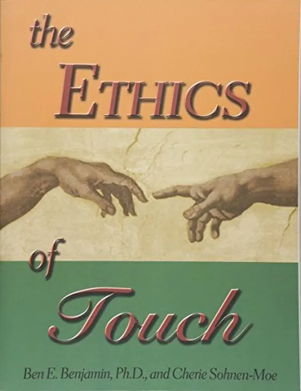 USED-The Ethics of Touch: The Hands-on Practitioner's Guide to Creating a Professional, Safe and Enduring Practice by Ben E. Benjamin (Paperback)