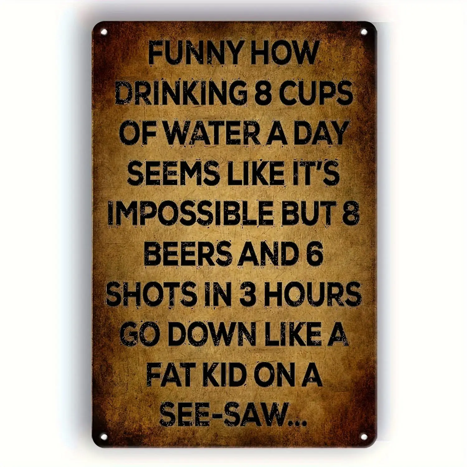 Vintage Plaque - 1-Piece Rustproof Metal Unique Tin Sign, Painted Adult Wall Art with Bold Designs & "8 Glasses of Water per Day Is Impossible" Quote, Men's Stuff Home Decor Gift for Dads, Pre-Drilled Holes for Kitchen, Balcony