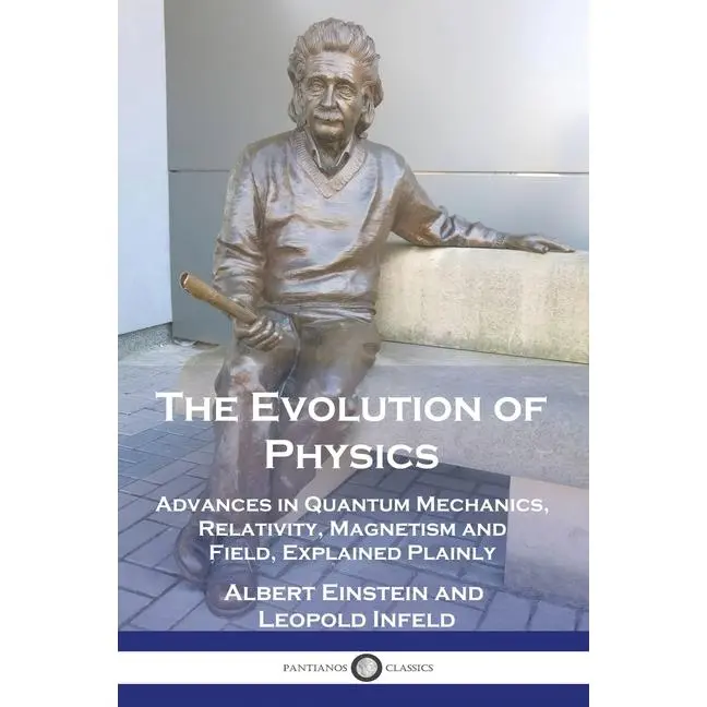The Evolution of Physics: Advances in Quantum Mechanics, Relativity, Magnetism and Field, Explained Plainly by Albert Einstein (Paperback)