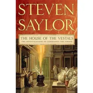 USED-The House of the Vestals: The Investigations of Gordianus the Finder by Saylor, Steven (Paperback)