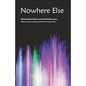 USED-Nowhere Else: 2025 Haiku North America Anthology by Michael Dylan Welch (Paperback)