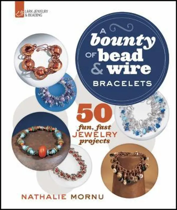 USED Book - A Bounty of Bead & Wire Bracelets: 50 Fun, Fast Jewelry Projects by Nathalie Mornu (Paperback) - english
