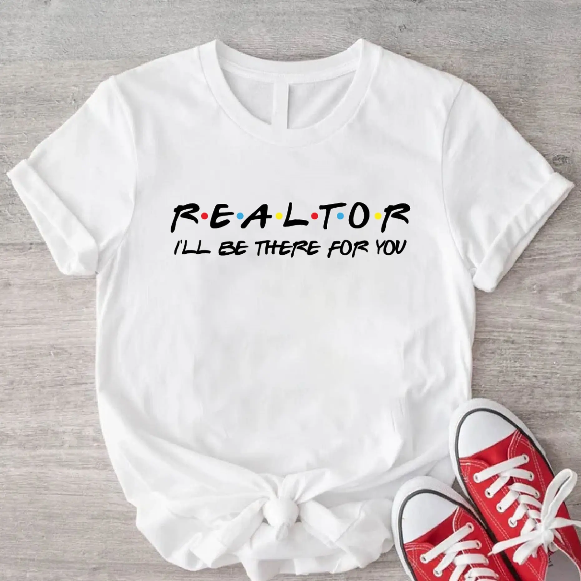 Realtor I'll be There For You T Shirt, Unisex Realtor Shirt, Real Estate Agent Tee, Gift Shirt for Realtor Birthday.