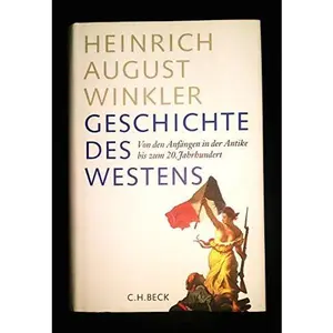 USED-Geschichte des Westens: Von den Anfängen in der Antike bis zum 20. Jahrhundert by Heinrich August Winkler (Hardcover)
