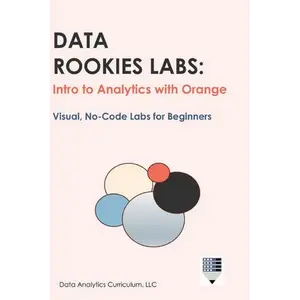 Data Rookies Labs Intro to Analytics with Orange - Hardcover