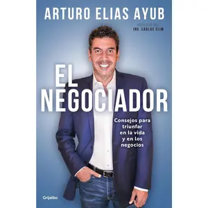 El negociador: Consejos para triunfar en la vida y en los negocios / The Negotiator: Tips for Success in Life and in Business (Spanish Edition)