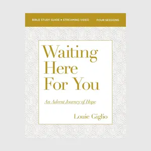 Waiting Here for You Bible Study Guide plus Streaming Video: An Advent Journey of Hope // Louie Giglio